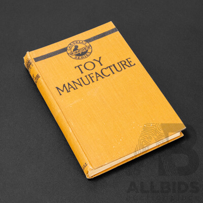 J. T Makinson (20th Century), Toy Manufacture, Hardcover Second Edition (Almost Antique) Book From Cassell's Workshop Series, (1929), Cassell and Company Ltd