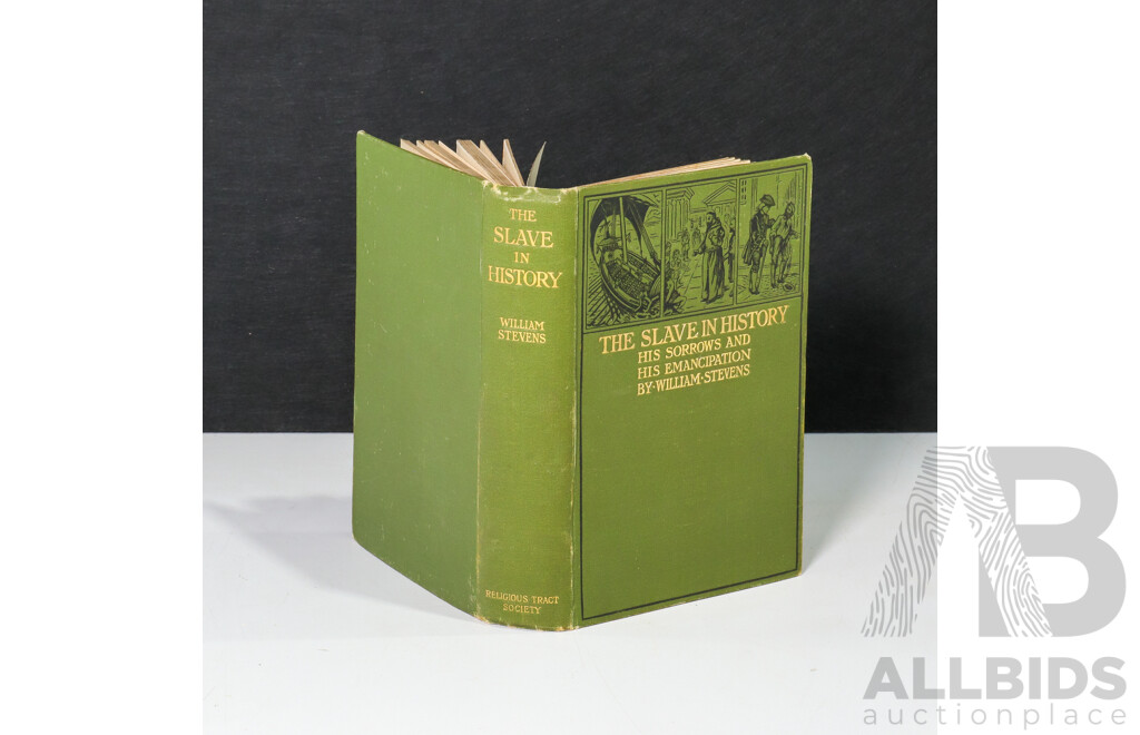 William Stevens, (19th Century, British, 1807-1887), the Slave in History - His Sorrows & His Emancipation, (First Edition, Antique Hard Cover Book, 1904), 20 x 14 cm (dimensions)