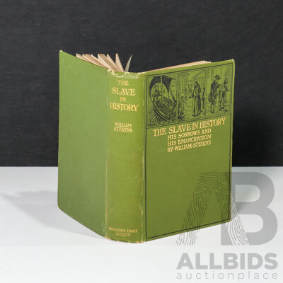 William Stevens, (19th Century, British, 1807-1887), the Slave in History - His Sorrows & His Emancipation, (First Edition, Antique Hard Cover Book, 1904), 20 x 14 cm (dimensions)