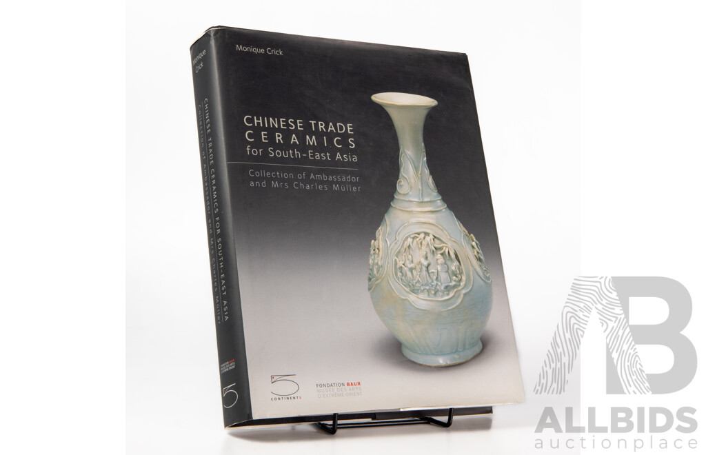 Chinese Trade Ceramics for South-East Asia - the Collection of Ambassador and Mrs Charles Muller, 5 Continents Edition